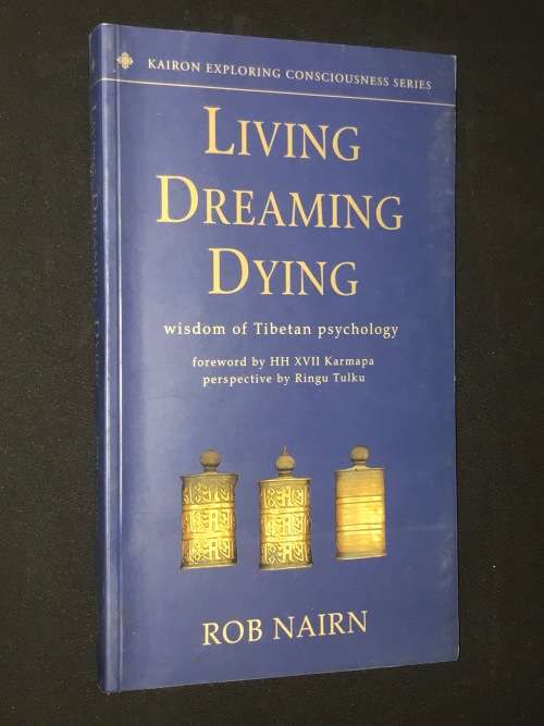 LIVING  DREAMING DYING. WISDOM OF TIBETAN PSYCHOLOGY BY ROB NAIRN