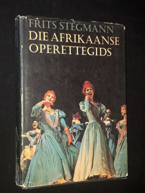 DIE AFRIKAANSE OPERETTEGIDS DEUR FRITZ STEGMANN - SIGNED BY AUTHOR