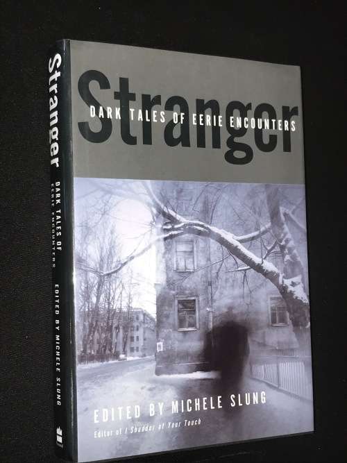 STRANGER. DARK TALES OF EERIE ENCOUNTERS EDITED BY MICHELE SLUNG