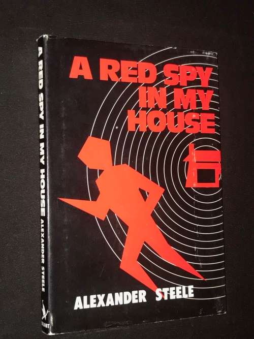 A RED SPY IN MY HOUSE BY ALEXANDER STEELE