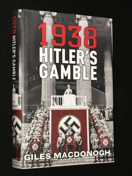 1938 HITLER`S GAMBLE BY GILES MACDONOGH