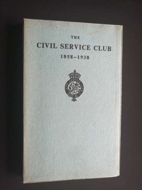THE CIVIL SERVICE CLUB 1858 - 1938
