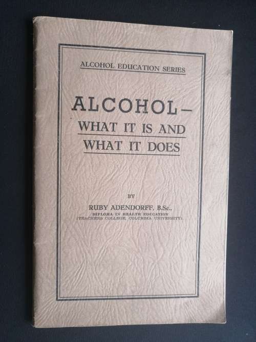 VINTAGE BOOKLET: ALCOHOL - WHAT IT IS AND WHAT IT DOES BY RUBY ADENDORFF, Bsc.