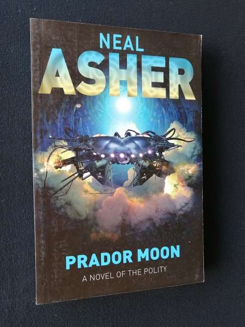 PRADOR MOON A NOVEL OF POLITY - BY NEAL ASHER