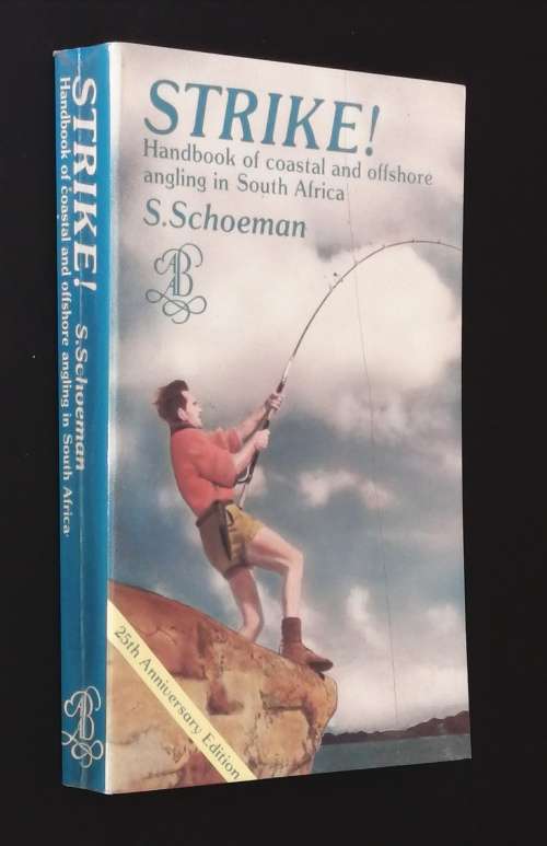 STRIKE! HANDBOOK OF COASTAL AND OFFSHORE ANGLING SOUTH AFRICA BY S.SCHOEMAN