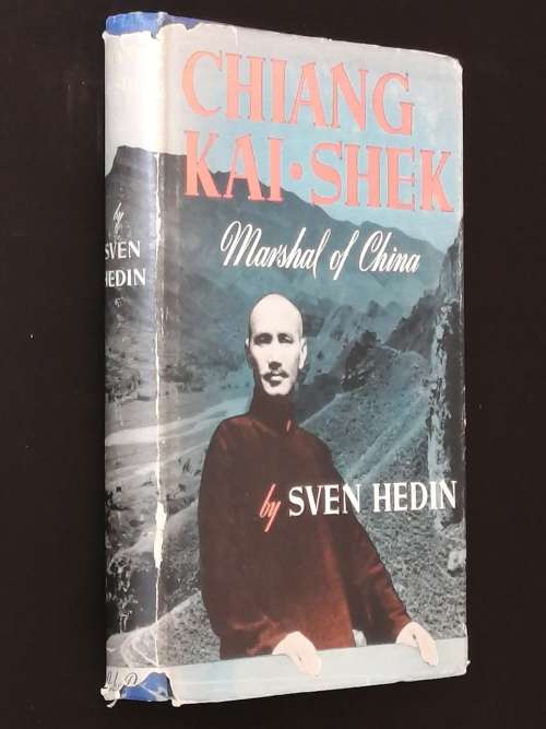 CHIANG KAI-SHEK MARSHALL OF CHINA BY SVEN HEDIN