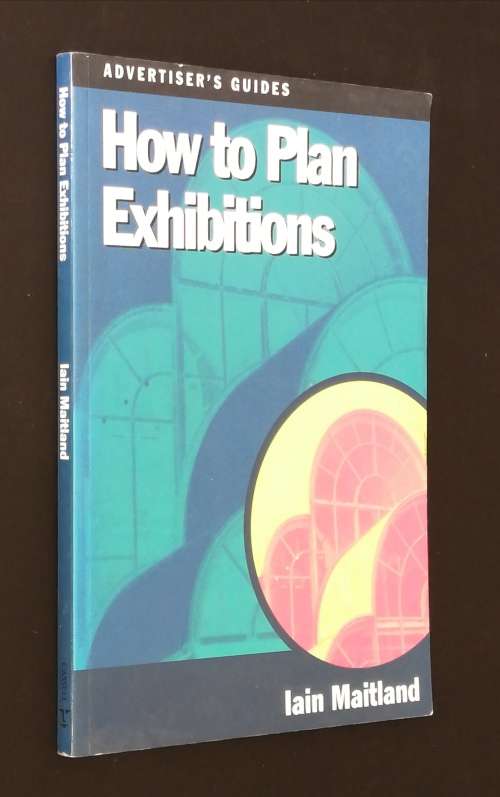 HOW TO PLAN EXHIBITIONS BY IAIN MAITLAND