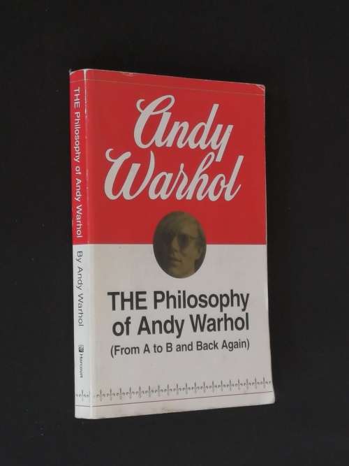 THE PHILOSOPHY OF ANDY WARHOL (FROM A - B AND BACK AGAIN)