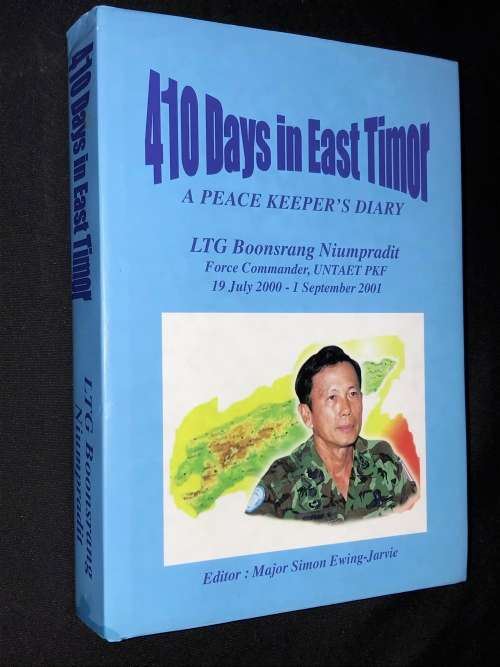 410 DAYS IN EAST TIMOR A PEACEKEEPER`S DIARY BY LTG BOONSRANG NIUMPRADIT SIGNED