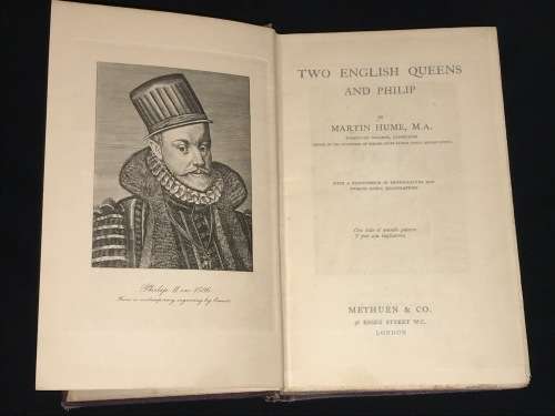 TWO ENGLISH QUEENS AND PHILIP BY MARTIN HUME 1ST EDITION 1908