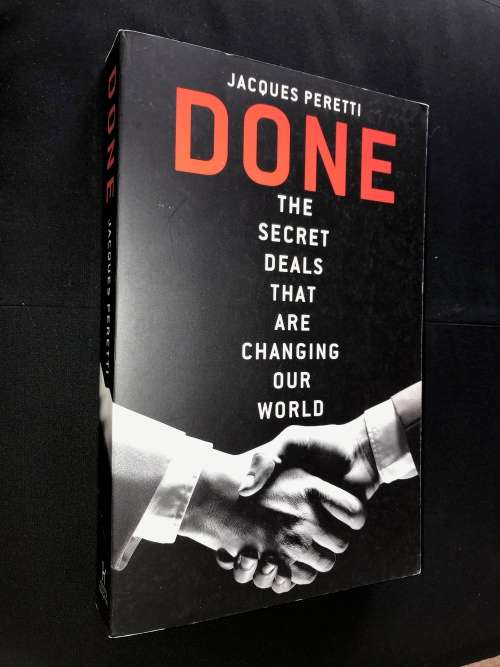 DONE THE SECRET DEALS THAT ARE CHANGING OUR WORLD BY JACQUES PERETTI