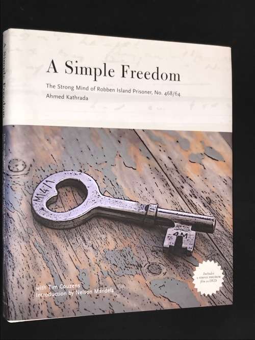 A SMPLE FREEDOM THE STRONG MIND OF ROBBEN ISLAND PRISONER NO. 468/64 AHMED KATHRADA + DVD