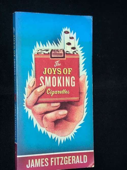 THE JOYS OF SMOKING CIGARETTES BY JAMES FITZGERALD