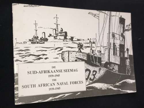 DIE SUID-AFRIKANSE SEEMAG 1938-1945/ THE SOUTH AFRICAN NAVAL FORCES 1939-1945