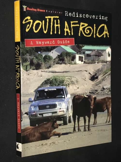 REDISCOVERING SOUTH AFRICA A WAYWARD GUIDE