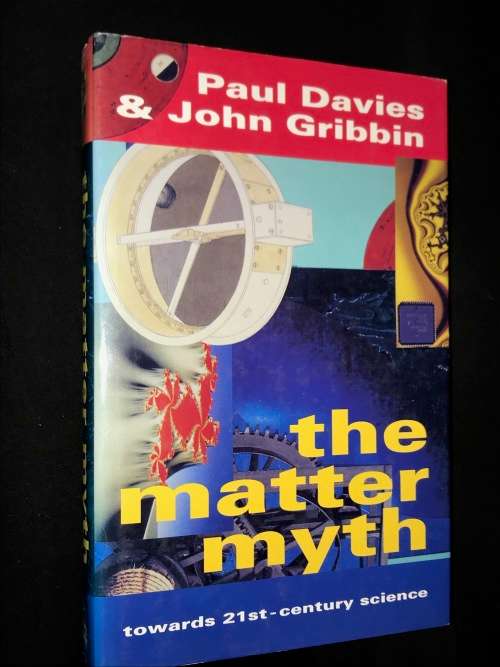 THE MATTER MYTH BY PAUL DAVIES & JOHN GRIBBIN