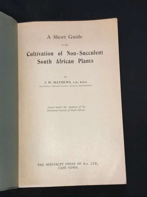 CULTIVATION OF NON-SUCCULENT SOUTH AFRICAN PLANTS BY J.W. MATHEWS