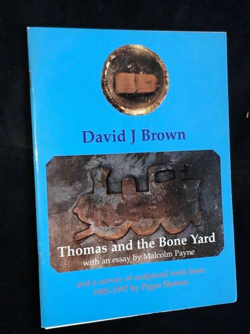 THOMAS AND THE BONE YARD DAVID J BROWN WITH AN ESSAY BY MALCOLM PAYNE