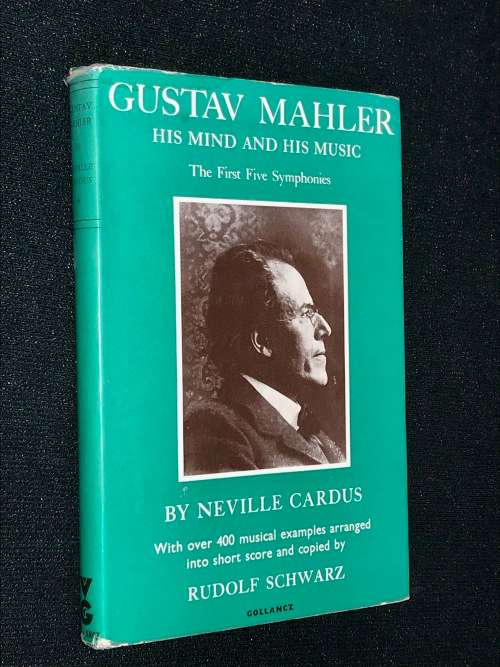 GUSTAV MAHLER HIS MIND AND HIS MUSIC THE FIRST 5 SYMPHONIES BY NEVILLE CARDUS