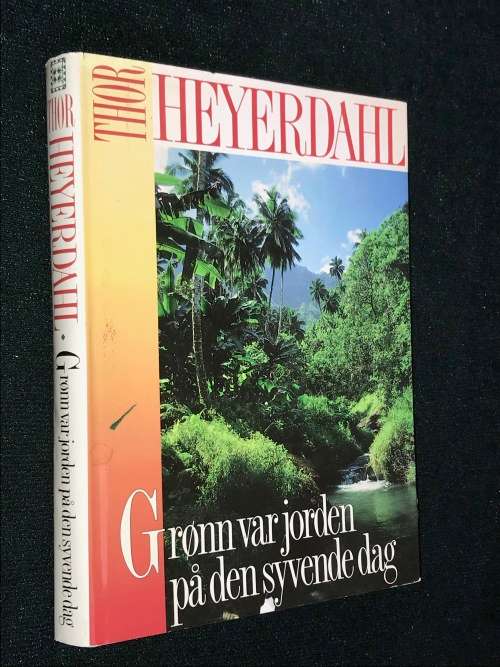 THOR HEYERDAHL GRONN VAR JORDEN PA DEN SYVENDE DAG