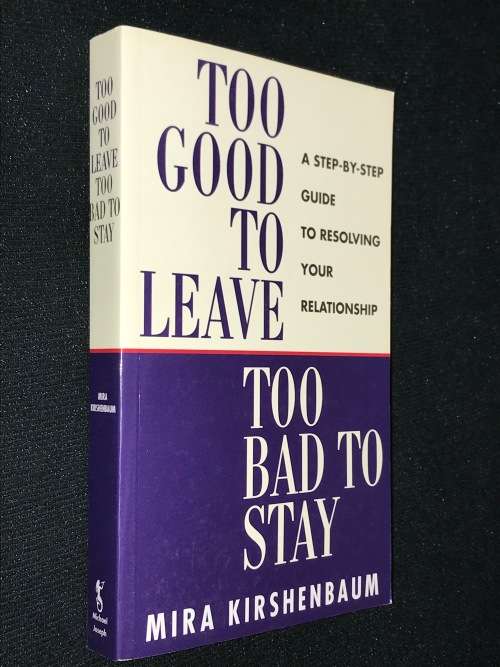 TO GOOD TO LEAVE TO BAD TO STAY BY MIRA KIRSHENBAUM