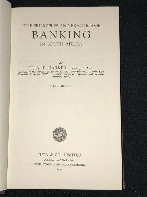 THE PRINCIPLES AND PRACTICE OF BANKING IN SOUTH AFRICA BY H.A.F. BARKER
