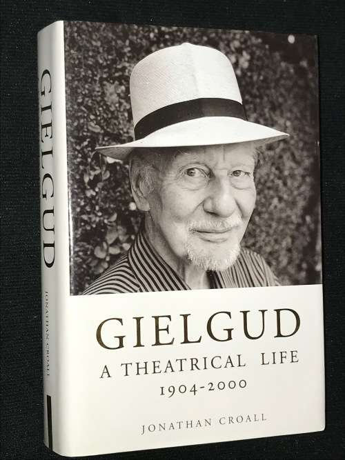 GEILGUD A THEATRICAL LIFE 1904 - 2000 BY JONATHAN CROALL