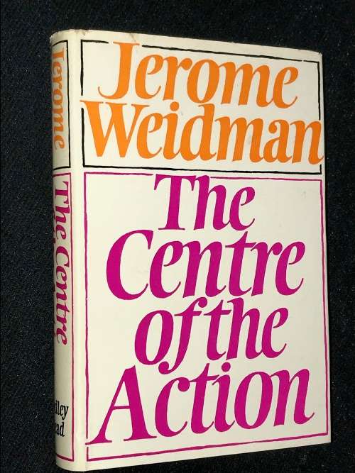 THE CENTRE OF THE ACTION BY JEROME WEIDMAN
