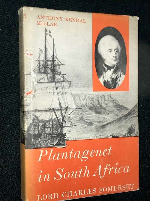 PLANTAGENET IN SOUTH AFRICA  LORD CHARLES SOMERSET ANTHONY KENDAL MILLAR