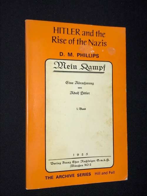 HITLER AND THE RISE OF THE NAZIS BY D.M. PHILLIPS - THE ARCHIVE SERIES