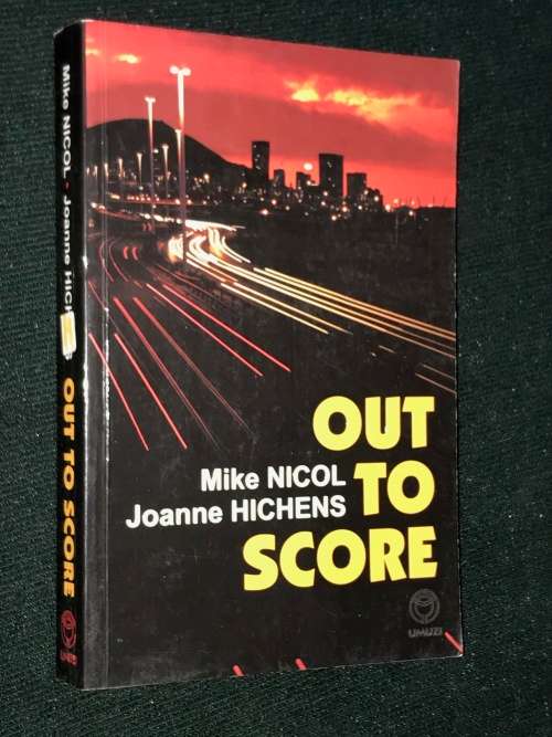 OUT TO SCORE BY MIKE NICHOL & JOANNE HICHENS