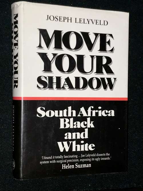 MOVE YOUR SHADOW SOUTH AFRICA BLACK AND WHITE BY JOSEPH LELYVELD