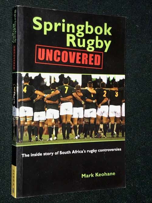 SPRINGBOK RUGBY UNCOVERED BY MARK KEOHANE