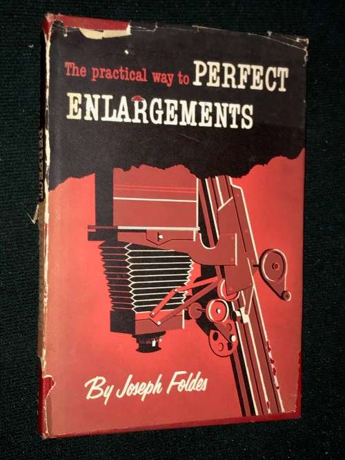 THE PRACTICAL WAY TO PERFECT ENLARGEMENTS BY JOSEPH FOLDES