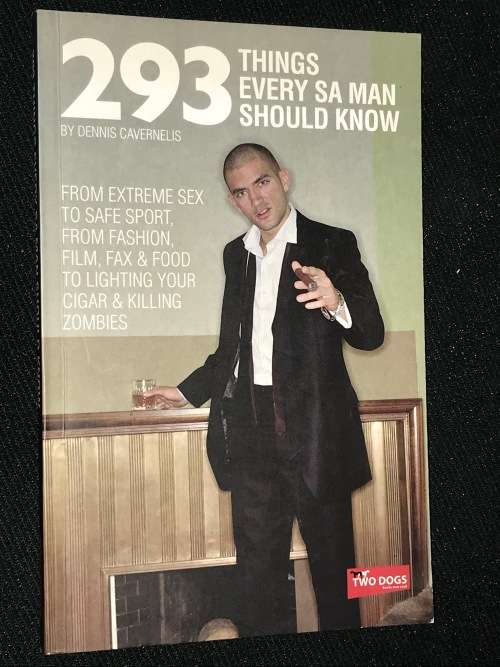 293 THINGS EVERY SA MAN SHOULD KNOW BY DENNIS CAVERNELIS
