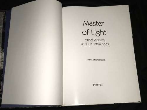 MASTER OF LIGHT BY ANSEL ADAMS AND HIS INFLUENCES - THERESE LICHTENSTEIN