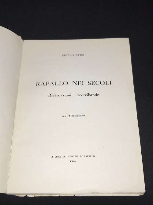 RAPALLO NEI SECOLI - RIEVOCAZIONI E SCORRIBANDE - PIETRO BERRI