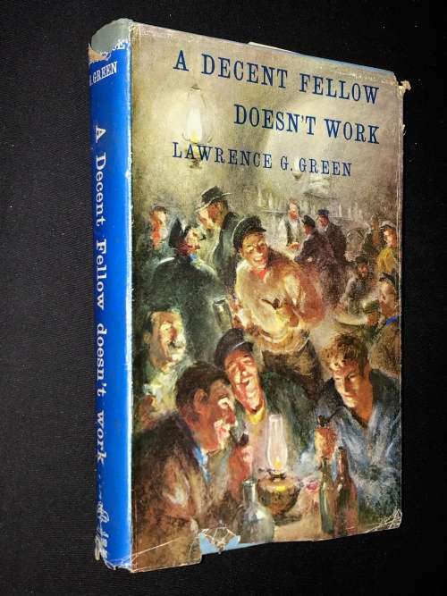 A DECENT FELLOW DOESN'T WORK BY LAWRENCE G. GREEN 1963 1ST EDITION