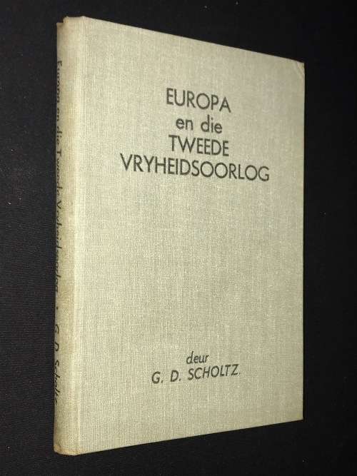 EUROPA EN DIE TWEEDE VRYHEIDSOORLOG DEUR G.D. SCHOLTZ 1939