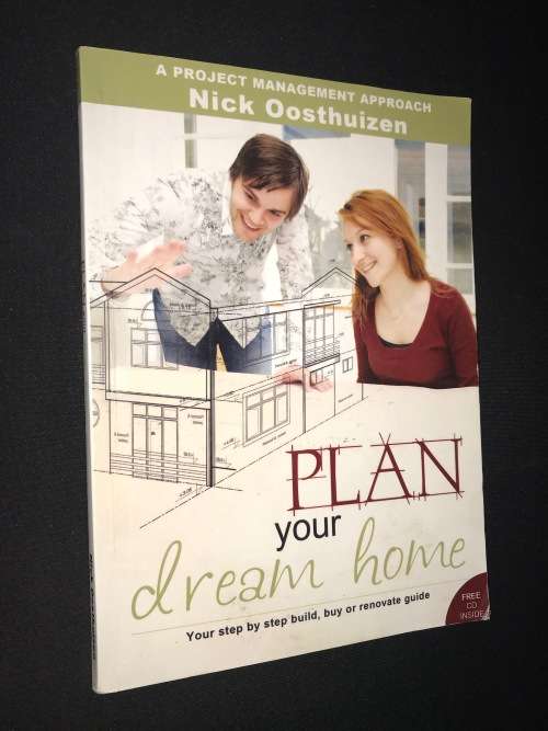 PLAN YOUR DREAM HOME A PROJECT MANAGEMENT APPROACH BY NICK OOSTHUIZEN