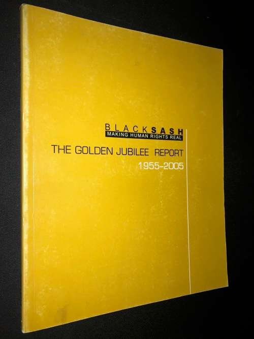 BLACK SASH MAKING HUMAN RIGHTS REAL THE GOLDEN JUBILEE REPORT 1955-2005