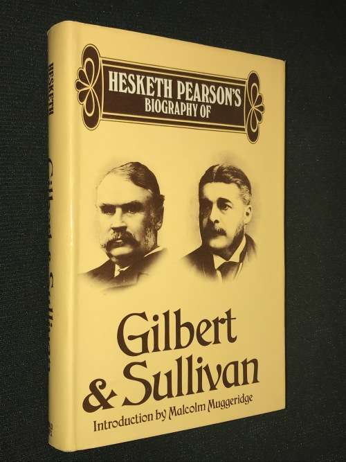 BIOGRAPHY OF GILBERT & SULLIVAN BY HESKETH PEARSON
