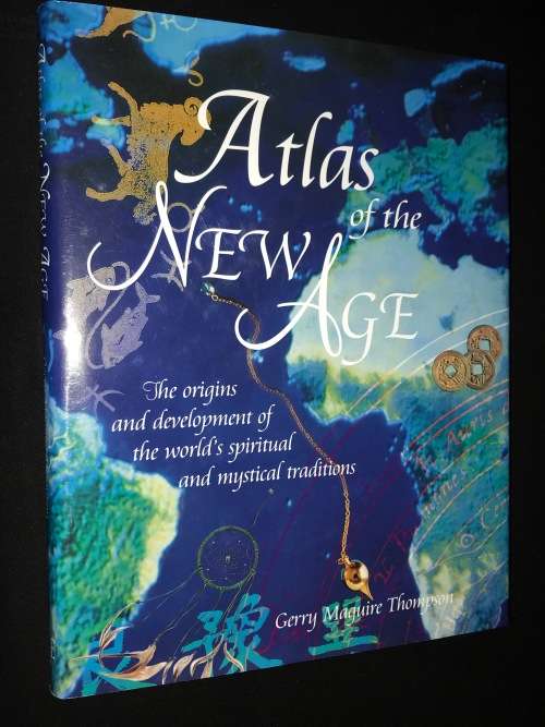 ATLAS OF THE NEW AGE THE ORIGINS AND DEVELOPMENTS OF THE WORLD`S SPIRITUAL AND MYSTICAL TRADITIONS