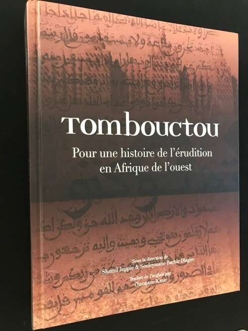 TOMBOUCTOU POUR UNE HISTORIE DE L`ERUDITION EN AFRIQUE DE L`OUEST - SHAMIL JEPPIE & SOULEYMANE DIAGN
