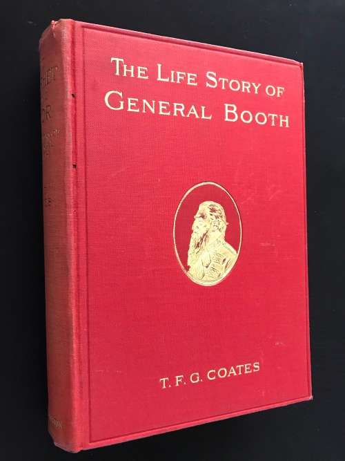 THE PROPHET OF THE POOR THE LIFE STORY OF GENERAL BOOTH BY T.F.G. COATES 1905