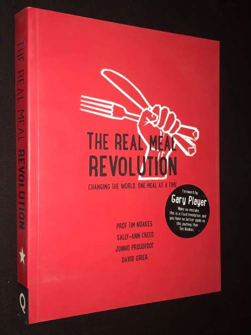 THE REAL MEAL REVOLUTION BY PROK TIM NOAKES ,SALLY-ANN CREED, JONNO PROUDFOOT AND DAVID GRIER SIGNED