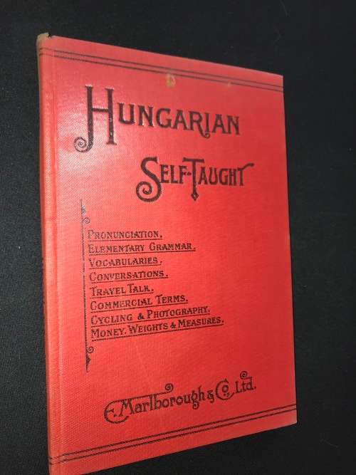 HUNGARIAN SELF-TAUGHT BY NATURAL METHOD WITH PHONETIC PRONUNCIATION 1910