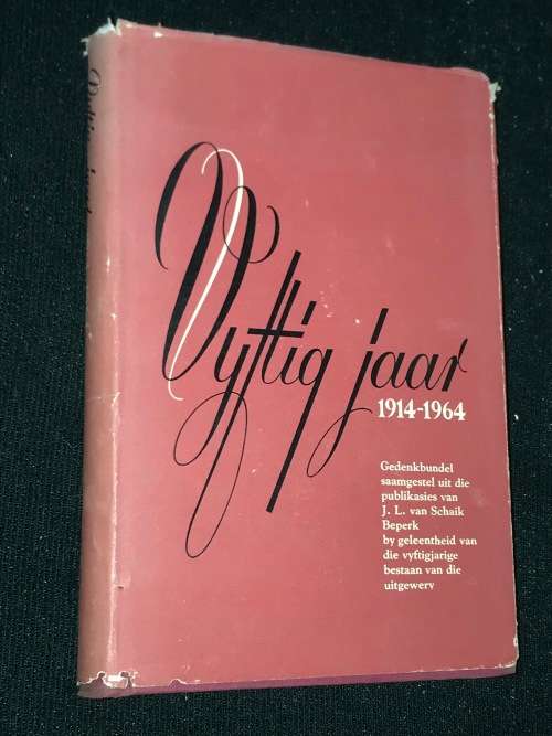 VYFTIG JAAR 1914-1964 GEDENKBUNDEL SAAMGESTEL UIT DIE PUBLIKASIES VAN J.L. VAN SCHAIK BEPERK