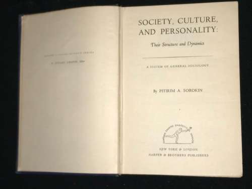 SOCIETY, CULTURE, AND PERSONALITY THEIR STRUCTURE AND DYNAMICS BY PITRIM A. SOROKIN