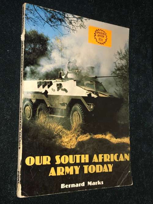 OUR SOUTH AFRICAN ARMY TODAY BY BERNARD MARKS
